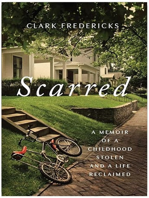 Scarred: A Memoir of a Childhood Stolen and a Life Reclaimed