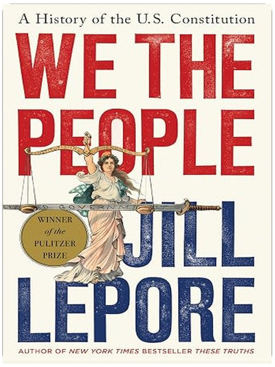 We the People: A History of the U.S. Constitution