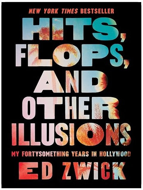 Hits, Flops, and Other Illusions: My Fortysomething Years in Hollywood