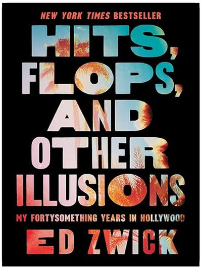 Hits, Flops, and Other Illusions: My Fortysomething Years in Hollywood