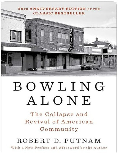 Bowling Alone: Revised and Updated: The Collapse and Revival of American Community