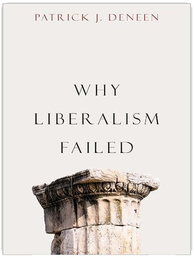 Why Liberalism Failed (Politics and Culture)
