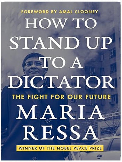 How to Stand Up to a Dictator: A Nobel Laureate's Fight Against Authoritarianism -- Includes an Introduction by Amal Clooney