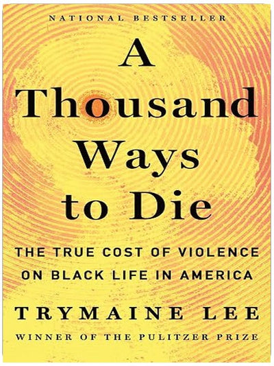 A Thousand Ways to Die: The True Cost of Violence on Black Life in America
