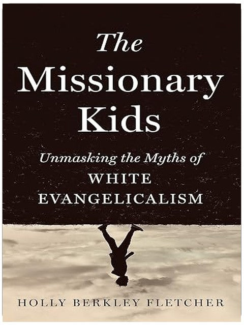 The Missionary Kids: Unmasking the Myths of White Evangelicalism