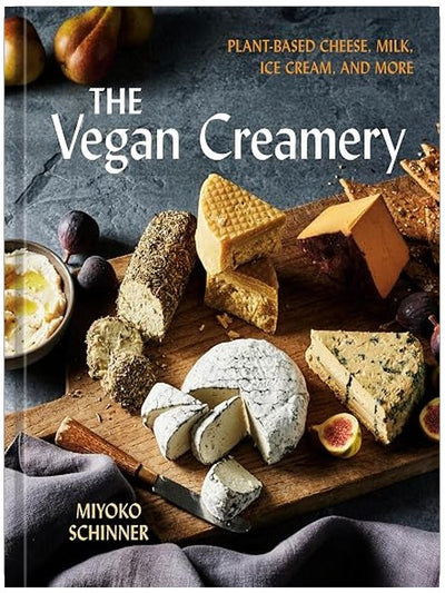 The Vegan Creamery: Plant-Based Cheese, Milk, Ice Cream, and More (A Cookbook)