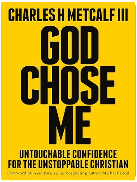 God Chose Me: Untouchable Confidence for the Unstoppable Christian