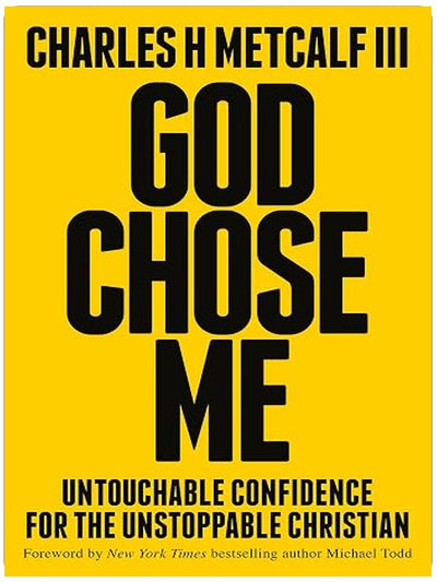 God Chose Me: Untouchable Confidence for the Unstoppable Christian