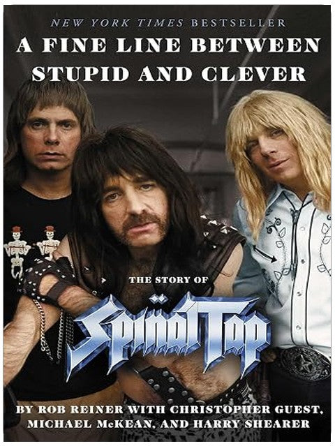 A Fine Line Between Stupid and Clever: The Story of Spinal Tap