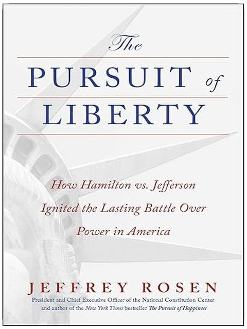 The Pursuit of Liberty: How Hamilton vs. Jefferson Ignited the Lasting Battle Over Power in America (The Founders Trilogy)