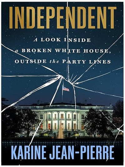 Independent: A Look Inside a Broken White House, Outside the Party Lines