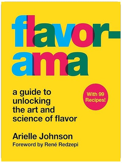 Flavorama: A Guide to Unlocking the Art and Science of Flavor