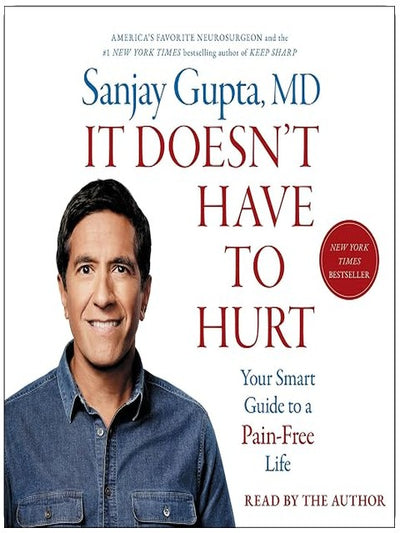 It Doesn't Have to Hurt: How Cutting Edge Science and Good Habits Can Stop the Hurt