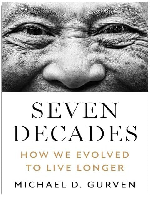 Seven Decades: How We Evolved to Live Longer
