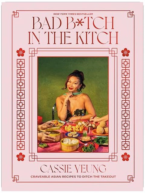Bad B*tch in the Kitch: Craveable Asian Recipes to Ditch the Takeout: A Cookbook