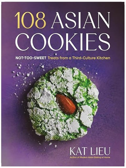 108 Asian Cookies: Not-Too-Sweet Treats from a Third-Culture Kitchen