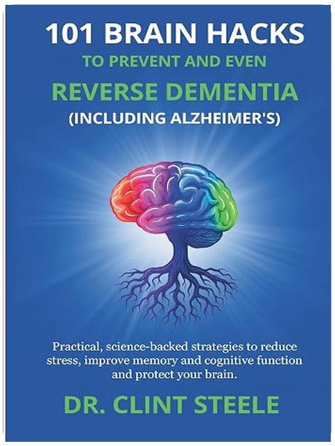 101 Brain Hacks to Prevent and Even Reverse Dementia (Including Alzheimer’s)