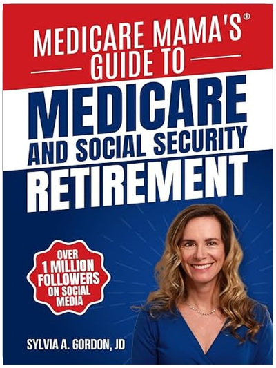 Medicare Mama's Guide to Medicare and Social Security Retirement