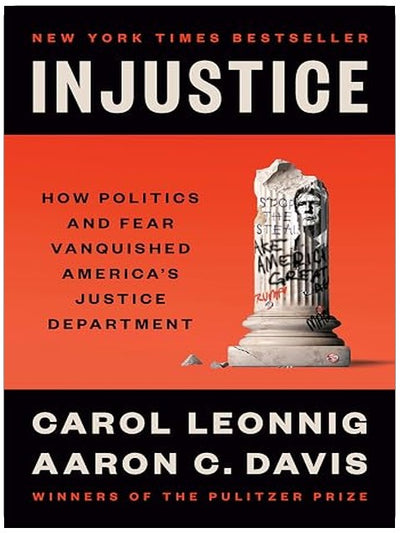 Injustice: How Politics and Fear Vanquished America's Justice Department