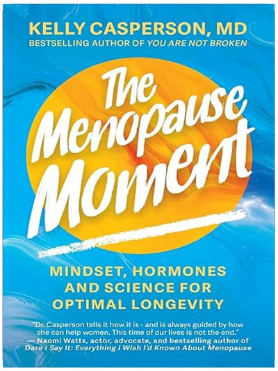 The Menopause Moment: Mindset, Hormones and Science for Optimal Longevity