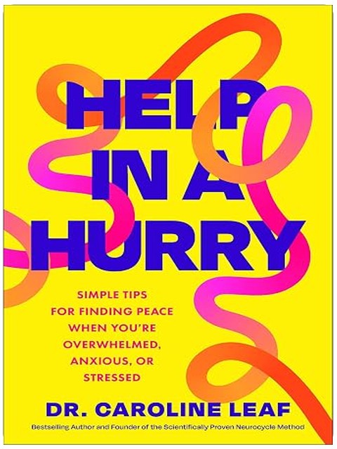 Help in a Hurry: Simple Tips for Finding Peace When You’re Overwhelmed, Anxious, or Stressed