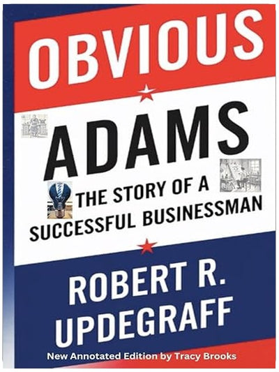 Obvious Adams: The Story of a Successful Businessman (New Annotated Edition)