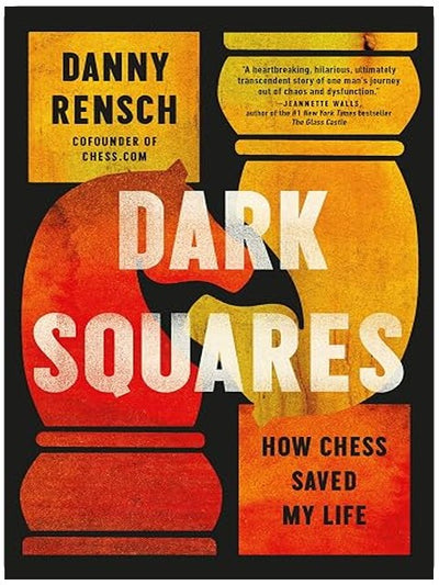Dark Squares: How Chess Saved My Life
