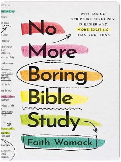No More Boring Bible Study: Why Taking Scripture Seriously Is Easier and More Exciting Than You Think