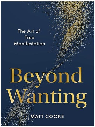 Beyond Wanting: The Art of True Manifestation