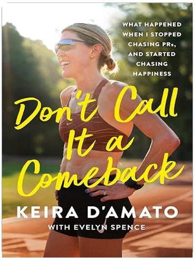 Don't Call It a Comeback: What Happened When I Stopped Chasing PRs, and Started Chasing Happiness