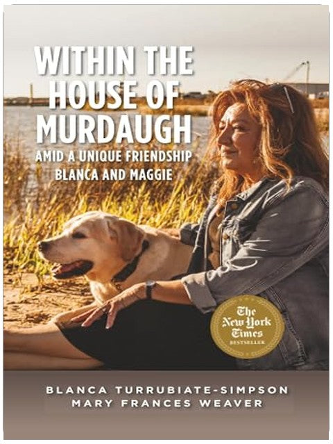 Within the House of Murdaugh: Amid a Unique Friendship, Blanca and Maggie