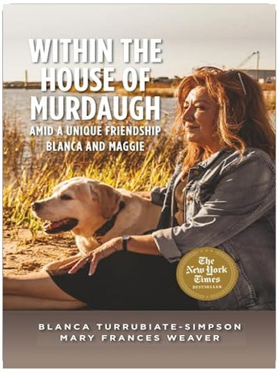Within the House of Murdaugh: Amid a Unique Friendship, Blanca and Maggie