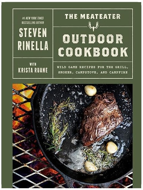 The MeatEater Outdoor Cookbook: Wild Game Recipes for the Grill, Smoker, Campstove, and Campfire