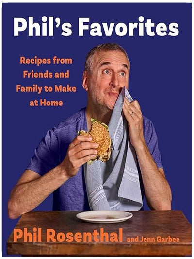 Phil's Favorites: Recipes from Friends and Family to Make at Home (A Cookbook)