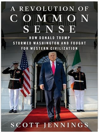 A Revolution of Common Sense: How Donald Trump Stormed Washington and Fought for Western Civilization