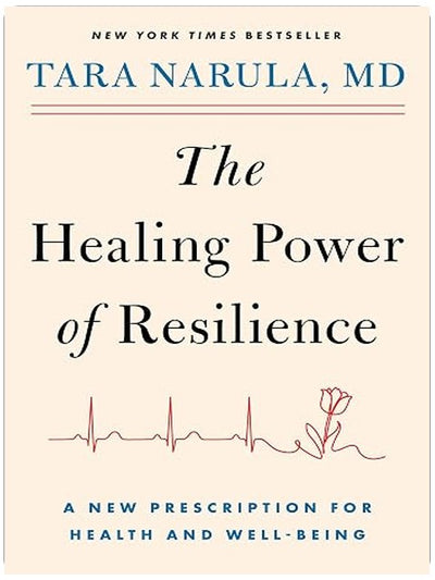 The Healing Power of Resilience: A New Prescription for Health and Well-Being