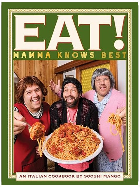 Eat! An Italian Cookbook by Sooshi Mango: Mamma Knows Best