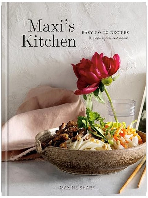Maxi's Kitchen: Easy Go-To Recipes to Make Again and Again: A Cookbook