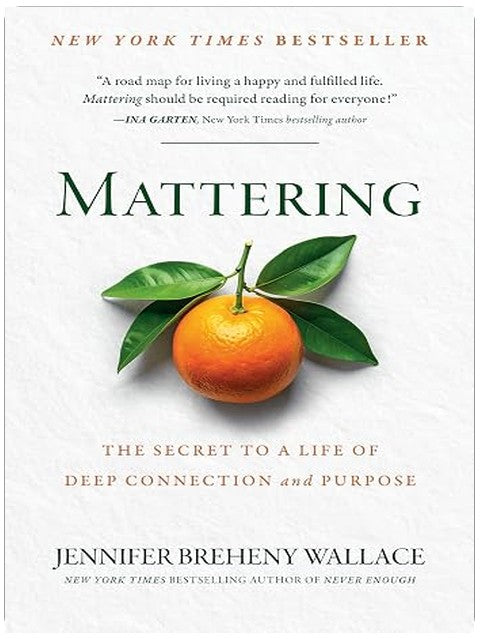 Mattering: The Secret to a Life of Deep Connection and Purpose