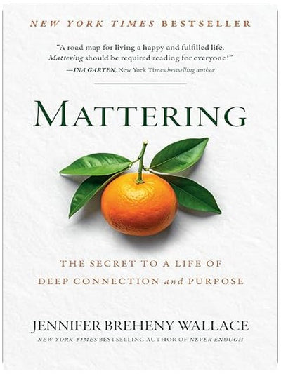 Mattering: The Secret to a Life of Deep Connection and Purpose
