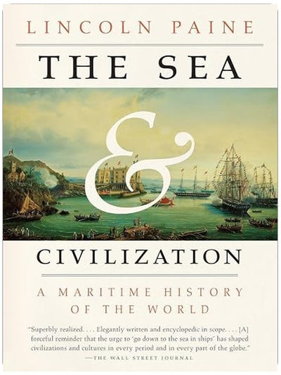 The Sea and Civilization: A Maritime History of the World
