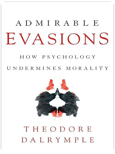 Admirable Evasions: How Psychology Undermines Morality