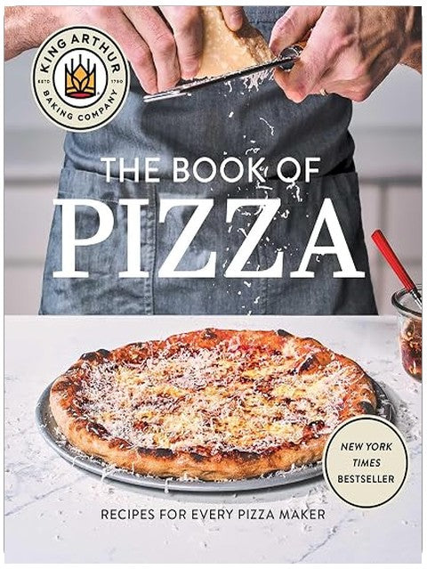 King Arthur Baking Company's Book of Pizza: Recipes for Every Pizza Maker (A Cookbook)