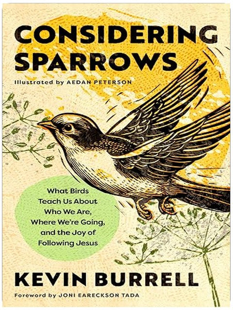 Considering Sparrows: What Birds Teach Us About Who We Are, Where We're Going, and the Joy of Following Jesus