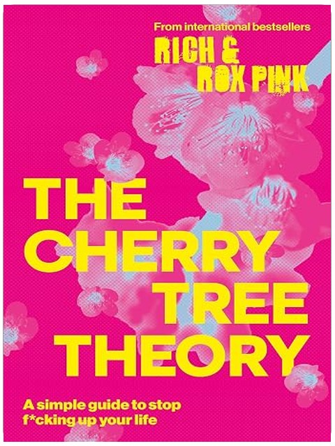 THE CHERRY TREE THEORY: A Simple Guide to Stop F*cking Up Your Life