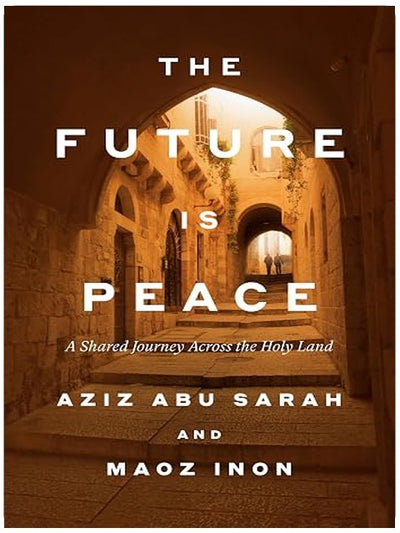 The Future Is Peace: A Shared Journey Across the Holy Land