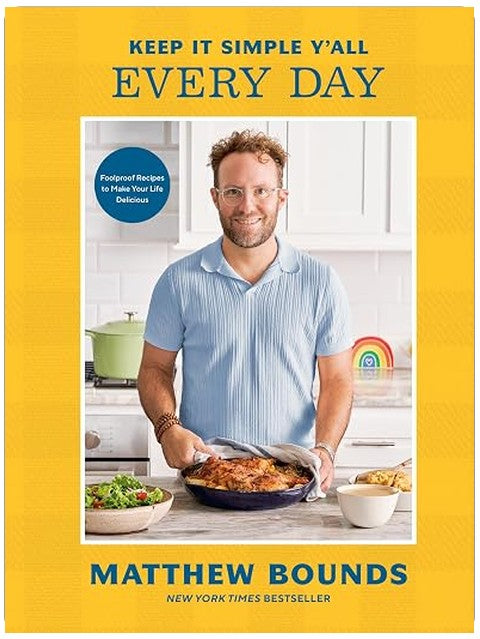 Keep It Simple Y'all: Every Day: Foolproof Recipes to Make Your Life Delicious: A Cookbook