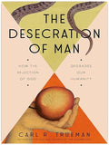 The Desecration of Man: How the Rejection of God Degrades Our Humanity