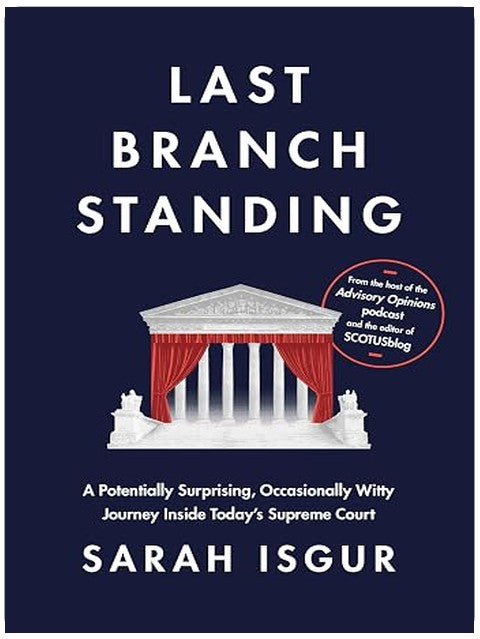 Last Branch Standing: A Potentially Surprising, Occasionally Witty Journey Inside Today's Supreme Court