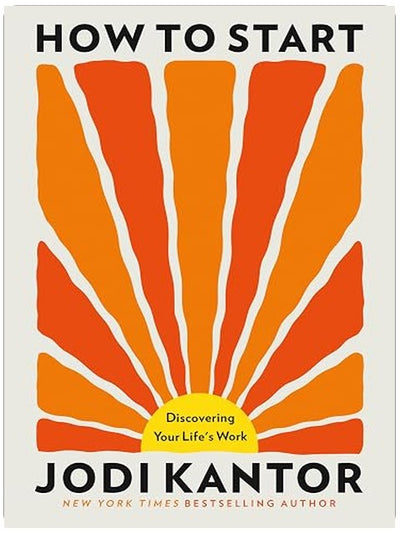 How to Start: Discovering Your Life's Work